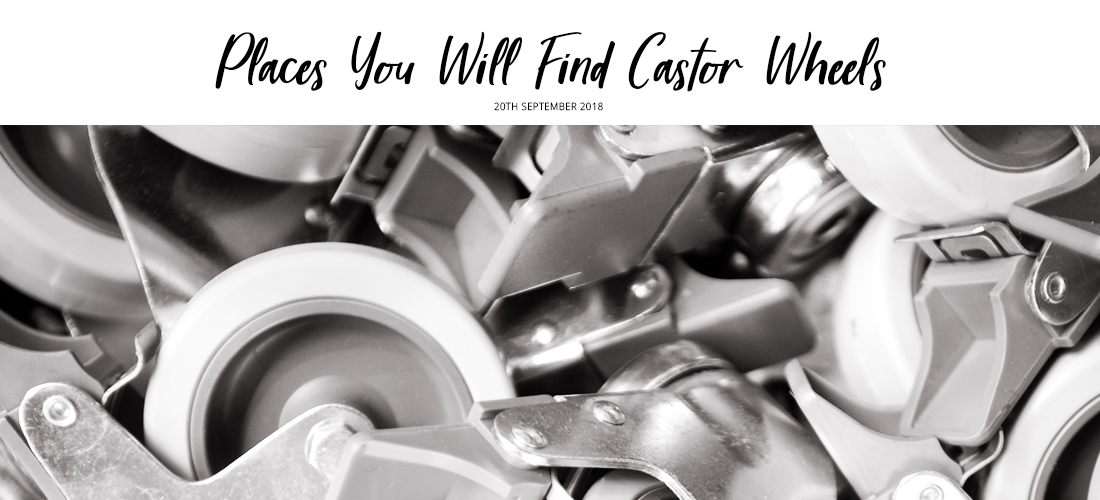 Places you’ll find castor wheels